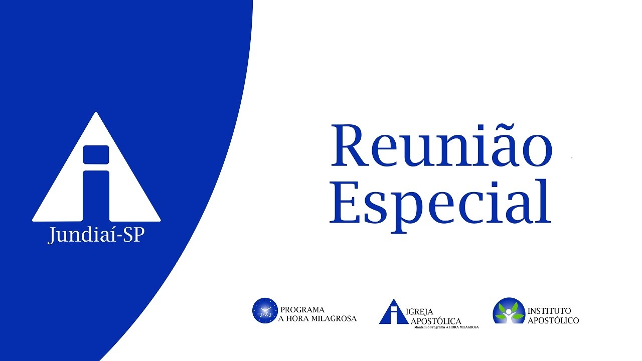 Reunião Especial - 08/03/2026 - Igreja Apostólica - Jundiaí - SP