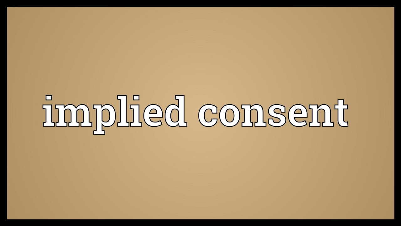 Implied consent Meaning