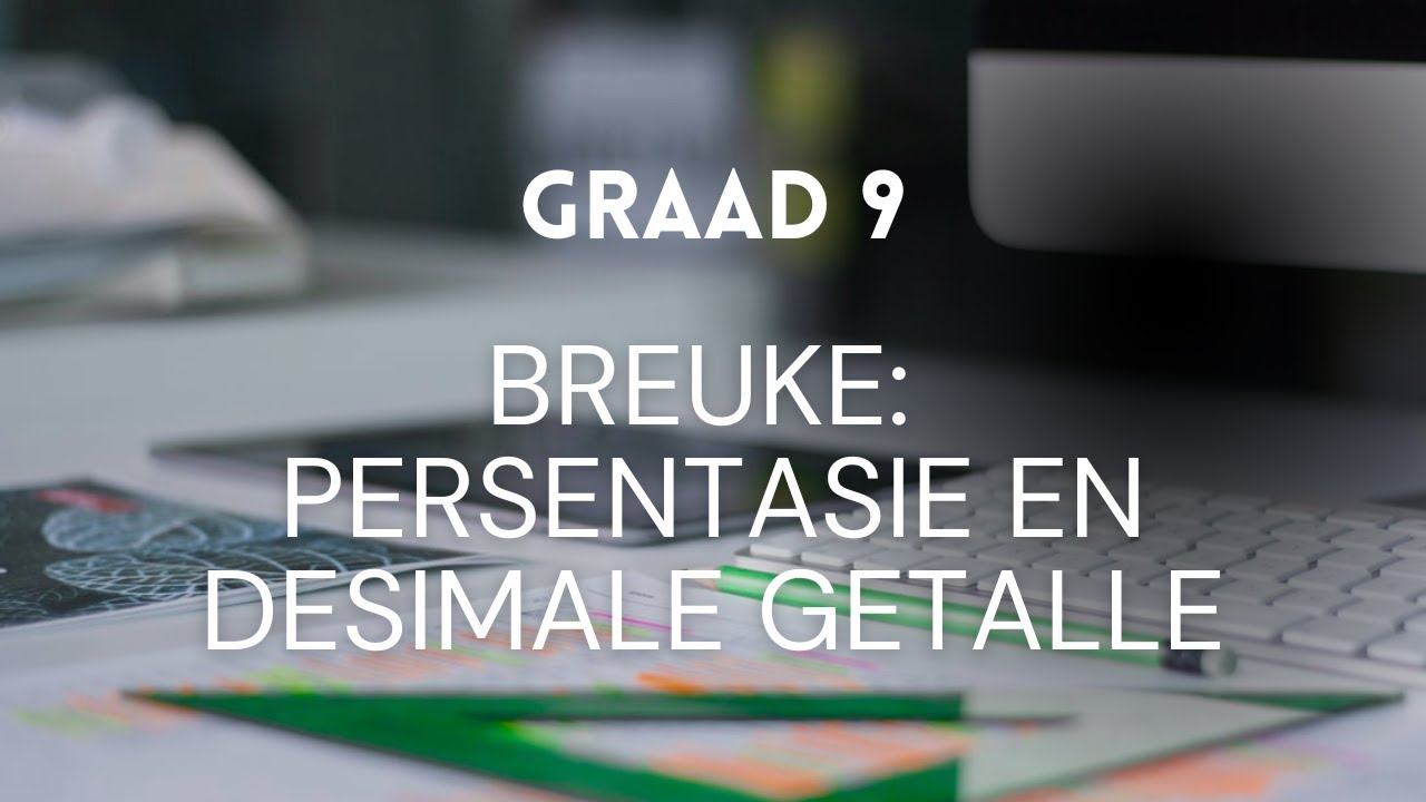 Graad 9 Breuke #9: Desimale Getalle en Persentasie