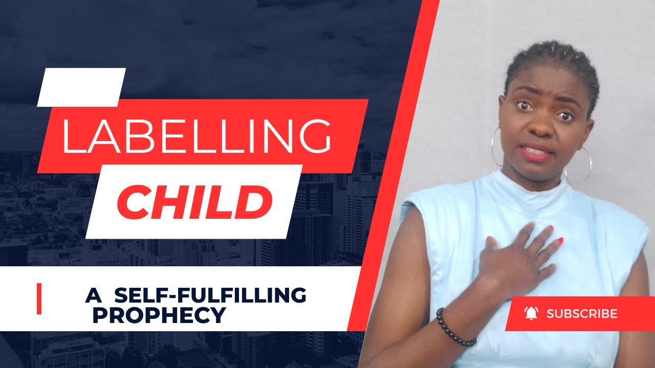 WHY LABELLING YOUR CHILD IS A SELF-FULFILLING PROPHECY