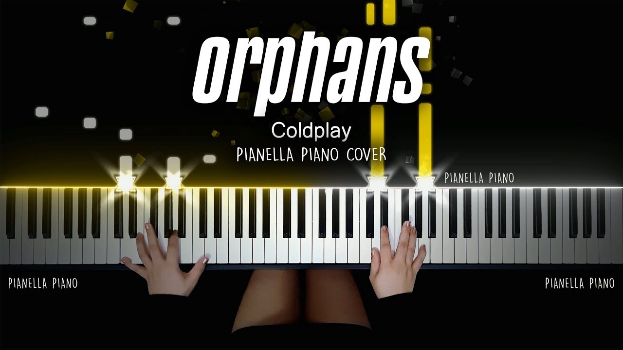 Coldplay - Orphans | PIANO COVER by Pianella Piano