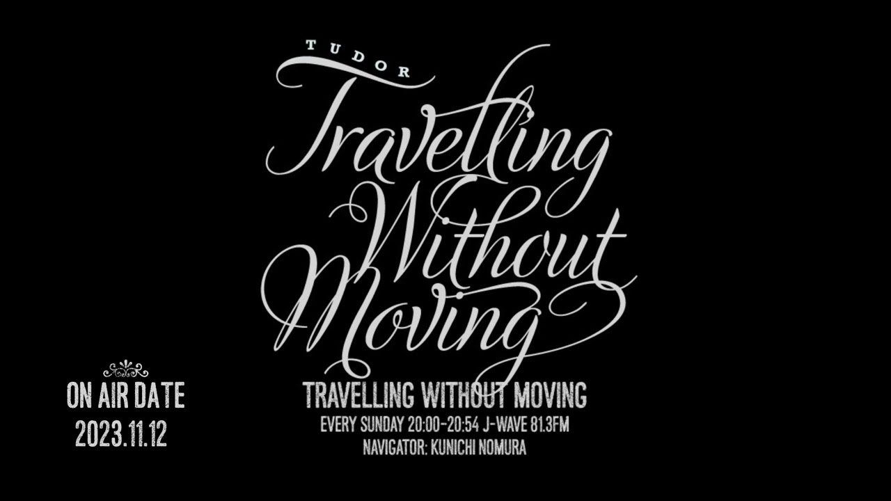 【2023.11.12】 TRAVELLING WITHOUT MOVING 【野村訓市】