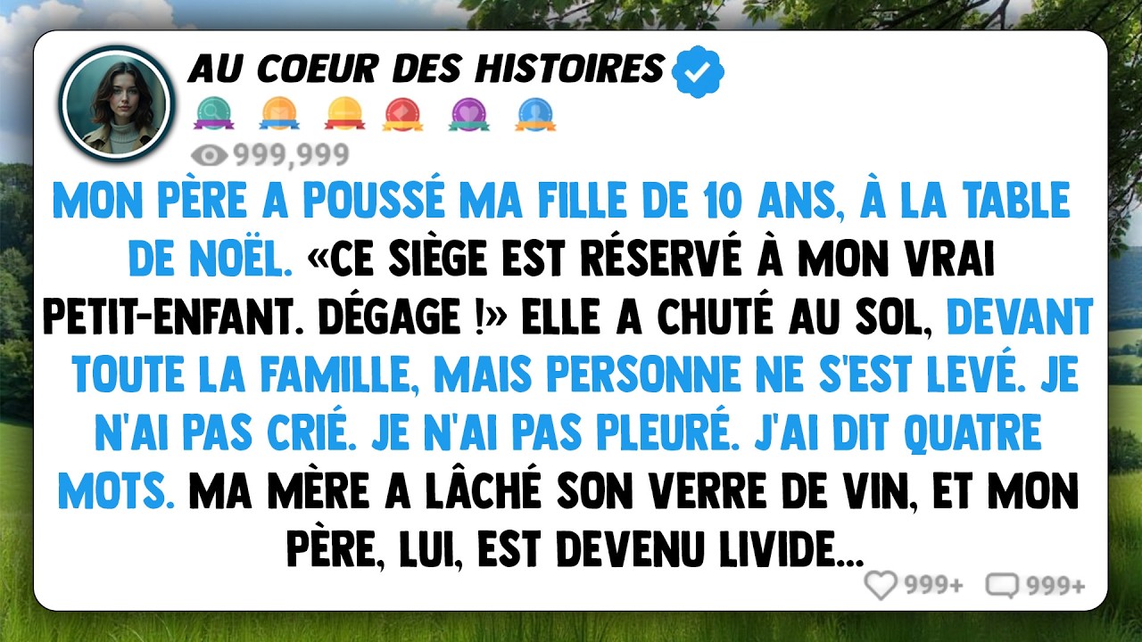 Mon père a poussé ma fille de 10 ans, à la table de noël. « ce siège est réservé à mon vrai...