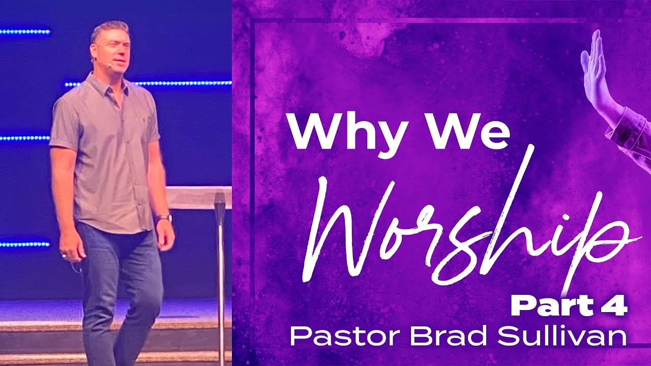 Why We Worship - Part 4