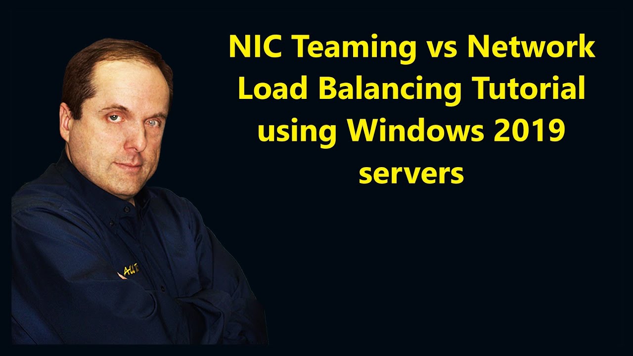 NIC Teaming vs Network Load Balancing Tutorial using Windows 2019 servers