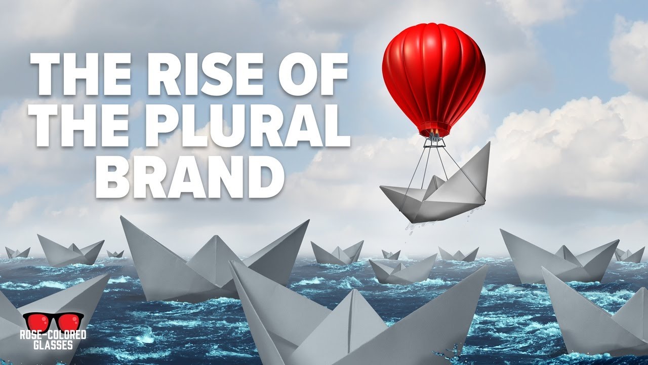 A Plural Brand Approach Builds B2B Trust & Distinction | Rose-Colored Glasses