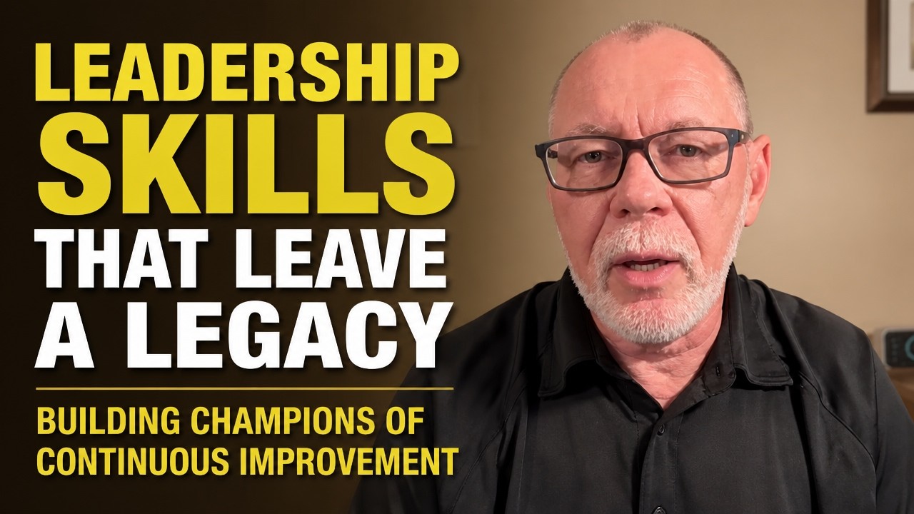 The Legacy You Leave as a Leader | Building Champions of Continuous Improvement