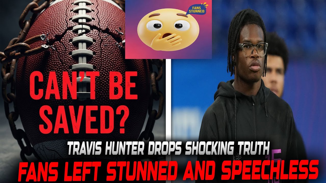 Travis Hunter REVEALS Why He Can&rsquo;t Be &ldquo;Saved&rdquo;! Fans STUNNED