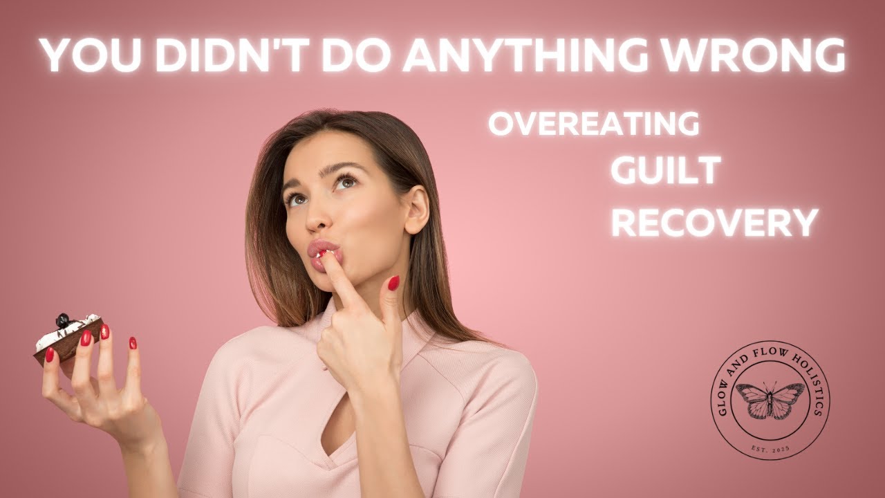 You Didn't Do Anything Wrong | Overeating Guilt Recovery