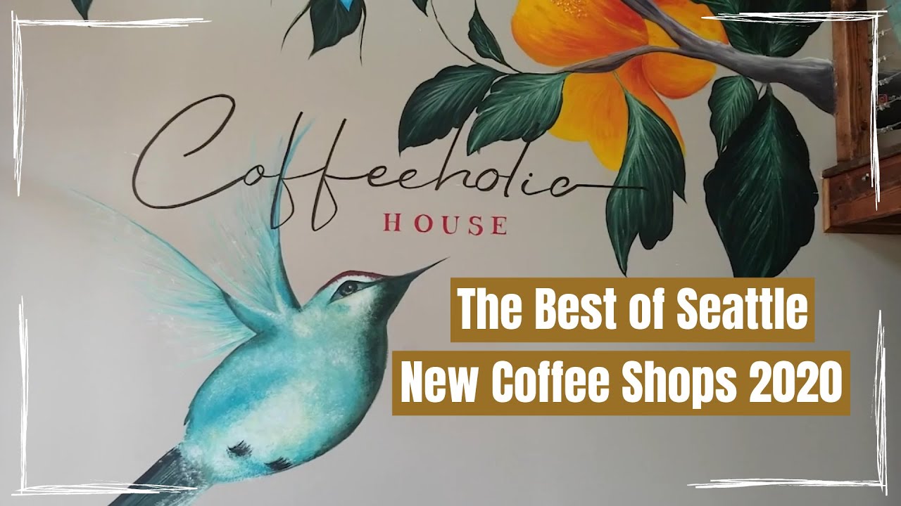 The Best of Seattle New Coffee Shops 2020: Coffeeholic House 2020
