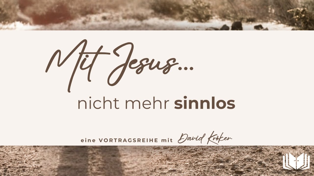 Mit Jesus nicht mehr sinnlos | David Kröker