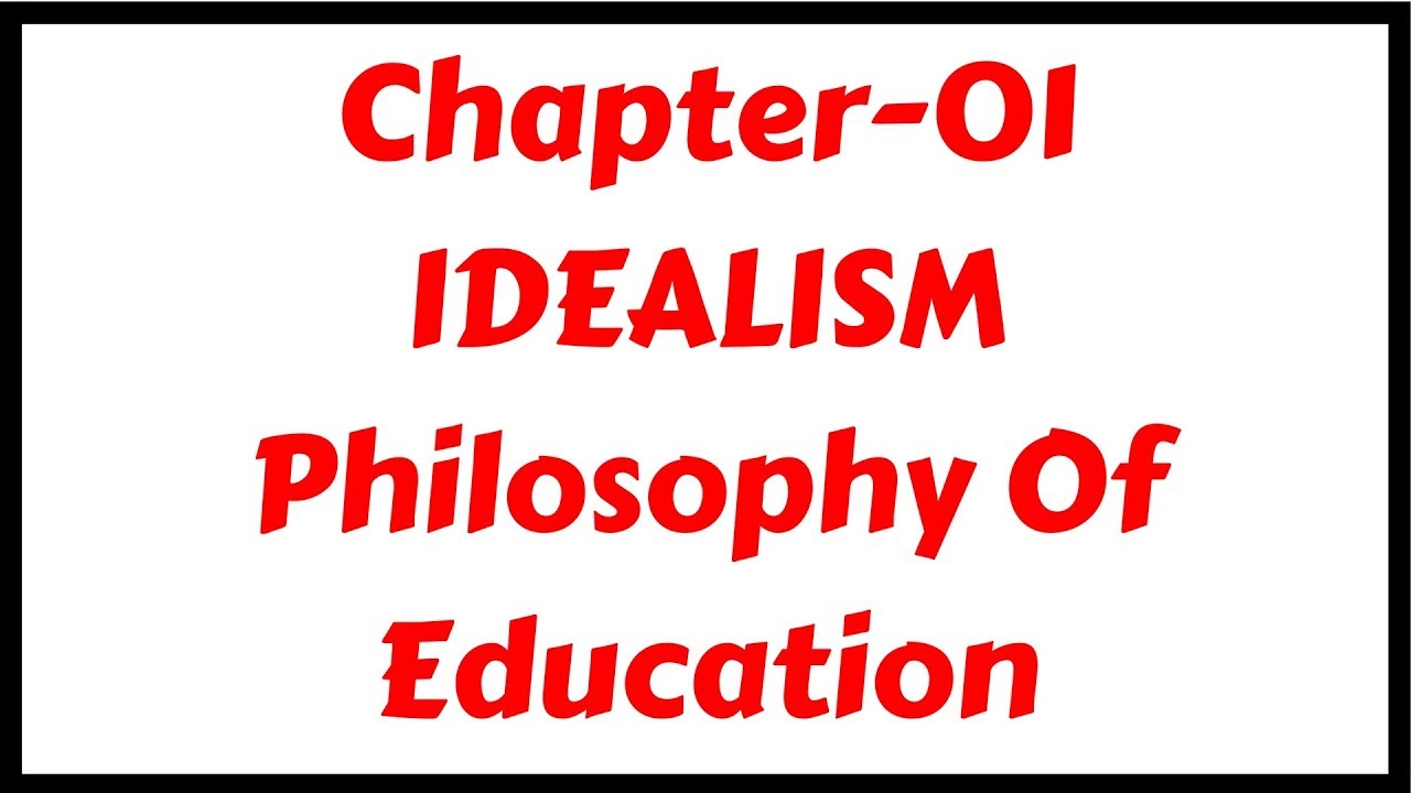 Idealism- Philosophy of Education|Chapter-01| for DSSSB/KVS/CTET/TETs