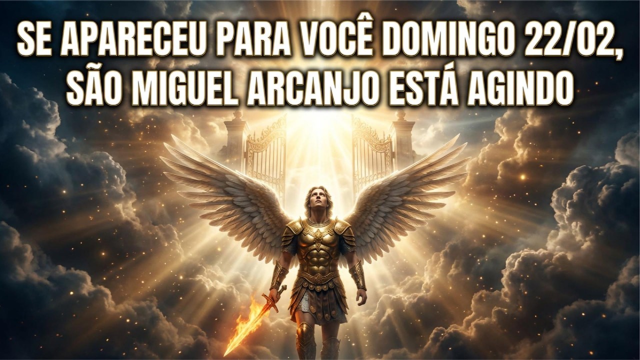Se apareceu para você DOMINGO 22/02, São Miguel Arcanjo está agindo