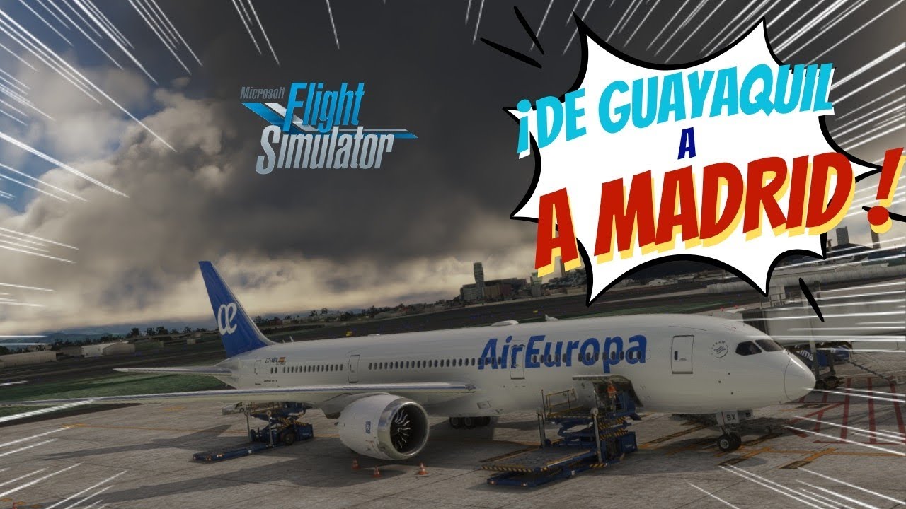 MSFS2020 | Guayaquil SEGU 🇪🇨 ➝ Madrid LEMD 🇪🇸 | Boeing 787-800 Dreamliner ✈️|