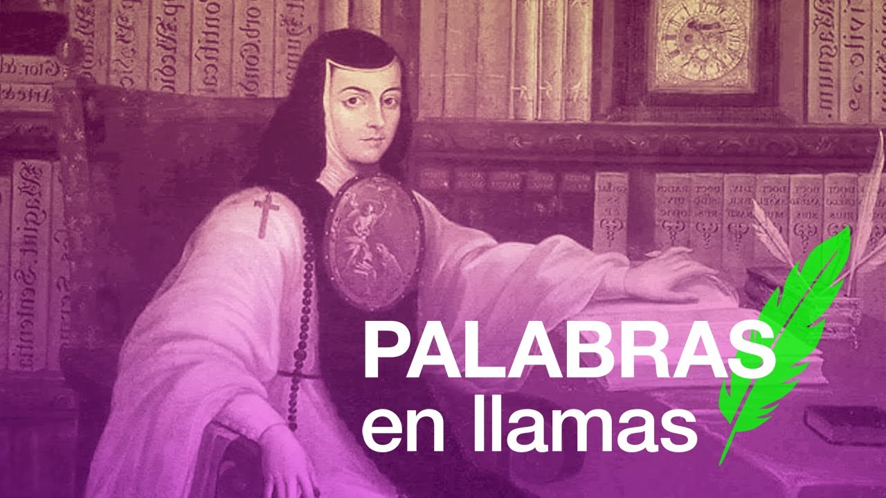 PALABRAS EN LLAMAS: Sor Juana Inés de la Cruz presentada por Virginia Aspe Armella