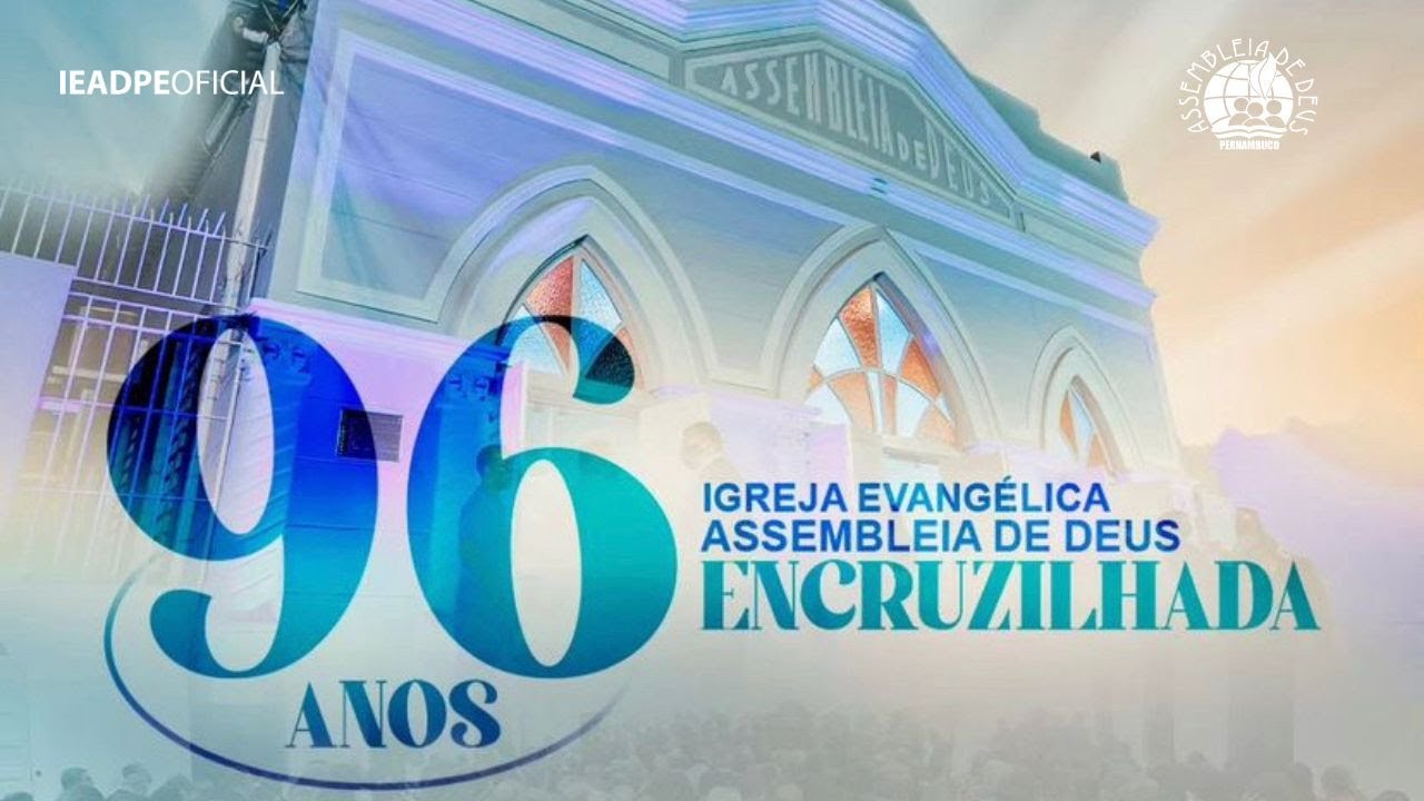 AO VIVO - 96 ANOS DO PRIMEIRO TEMPLO DA IEADPE - ENCRUZILHADA 31/03/2024