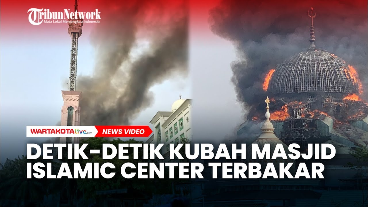 Detik-detik Kubah Masjid Islamic Center Rubuh Usai Terbakar