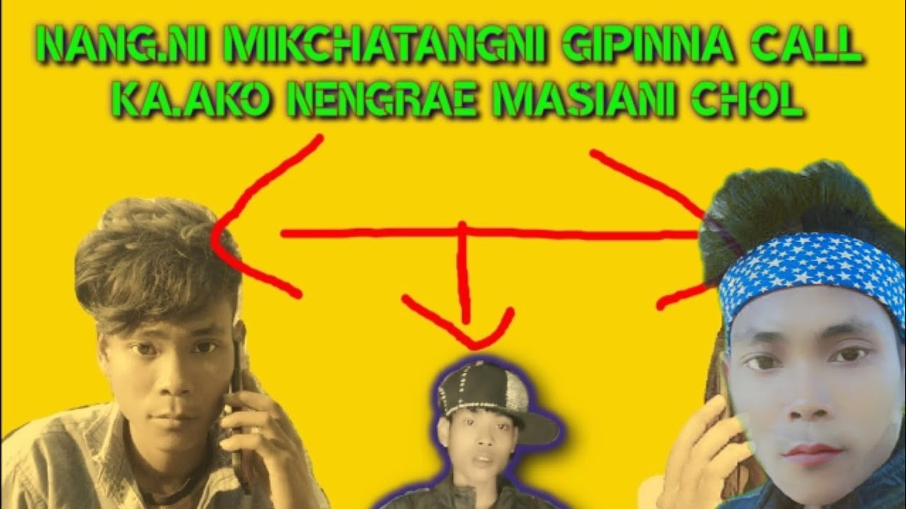 Nang.ni Mikchatangni Gipinna Call Ka.ako Nengrae Masiani Chol
