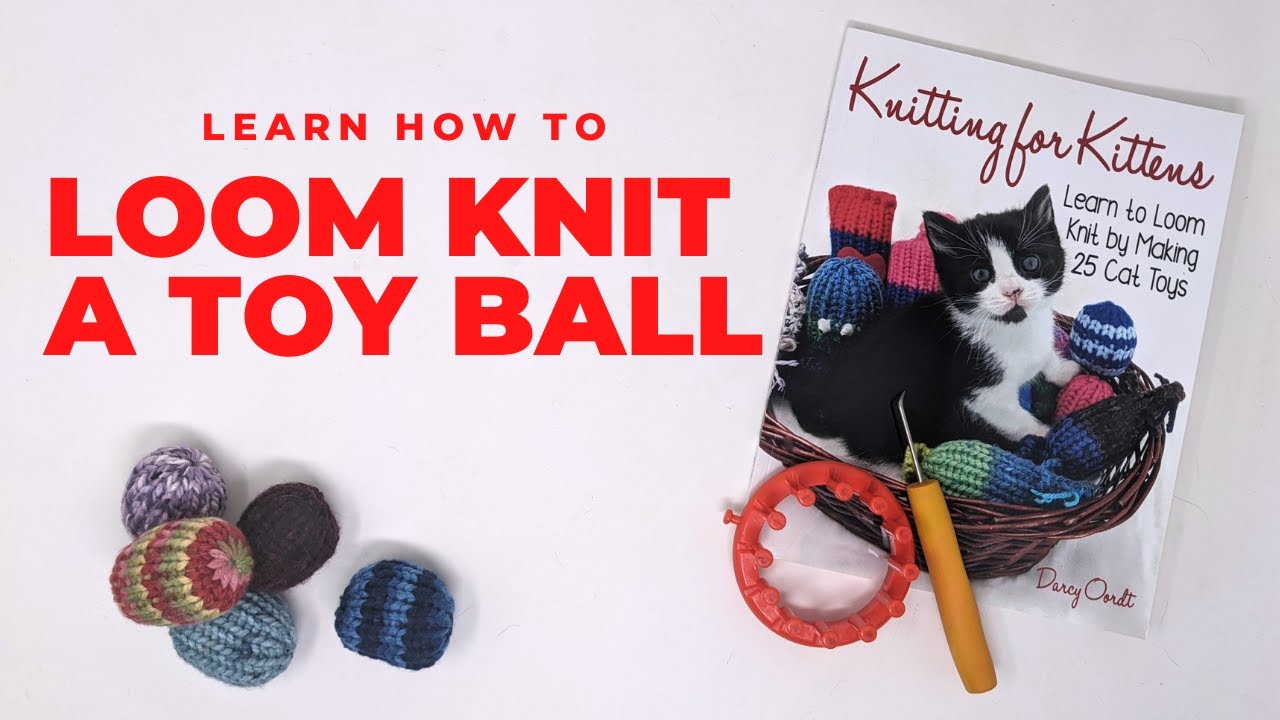 How to Loom Knit a Toy Ball for Your Pet