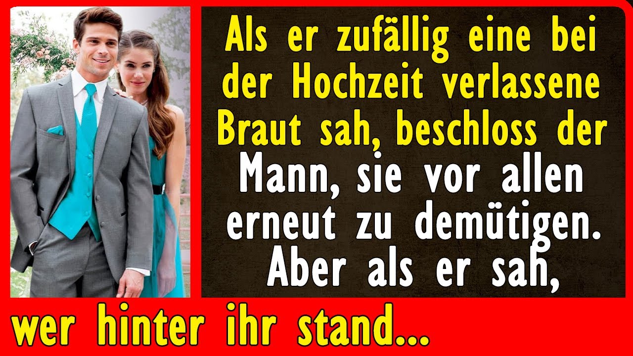 Aber als der Mann sah, wer hinter ihr stand...
