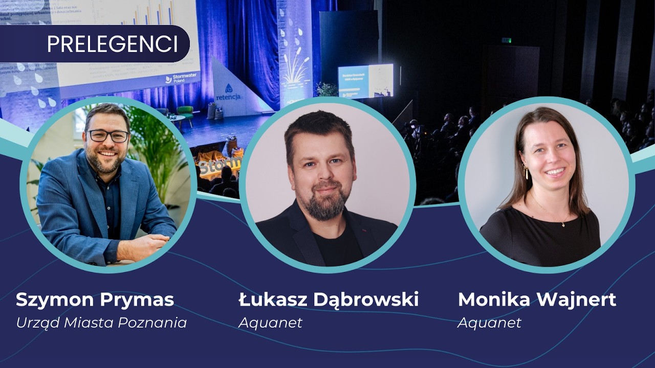 Od strategii do realizacji: jak Poznań zarządza wodami w praktyce? - Aquanet  oraz UM Poznań