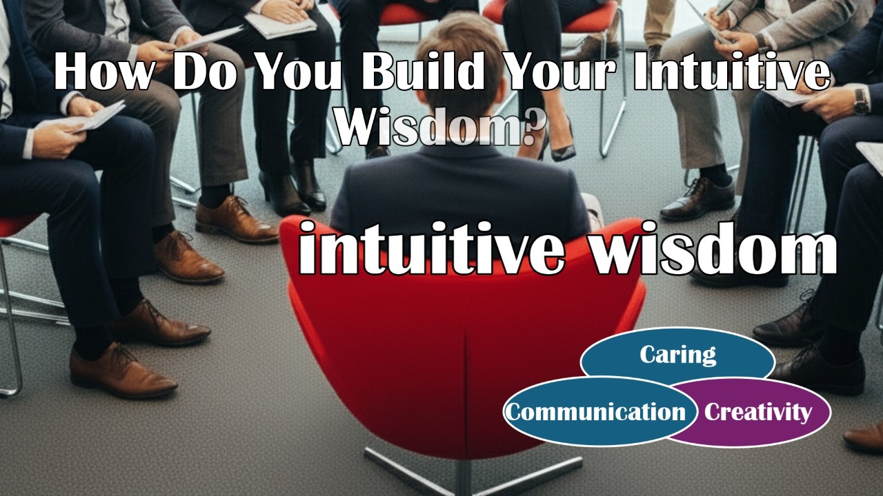 How Do You Build Your Intuitive wisdom? Simulation.