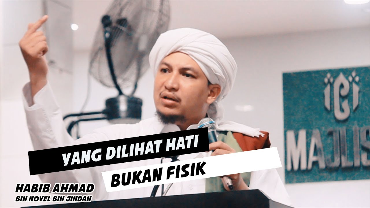 Yang Dilihat Hati Bukan Fisik || Habib Ahmad bin Novel bin Jindan