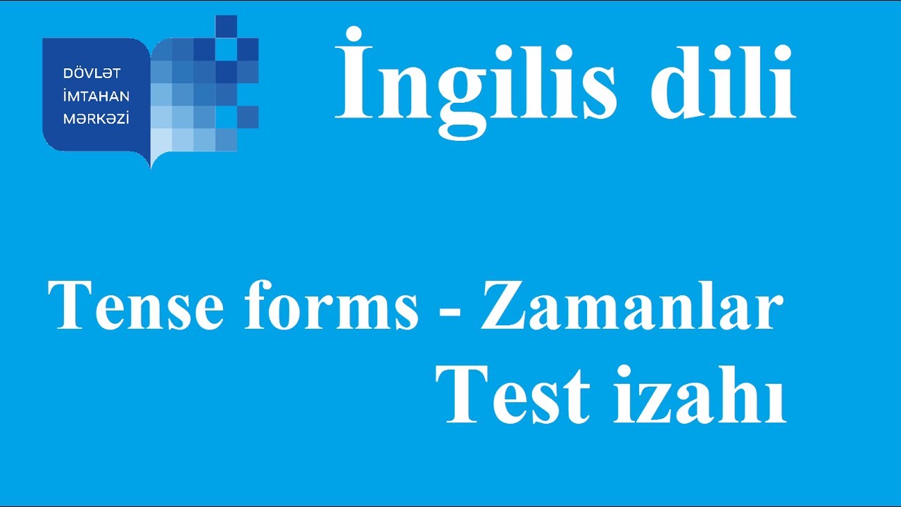 Zamanlar - tense forms test izahi (ingilis dili)