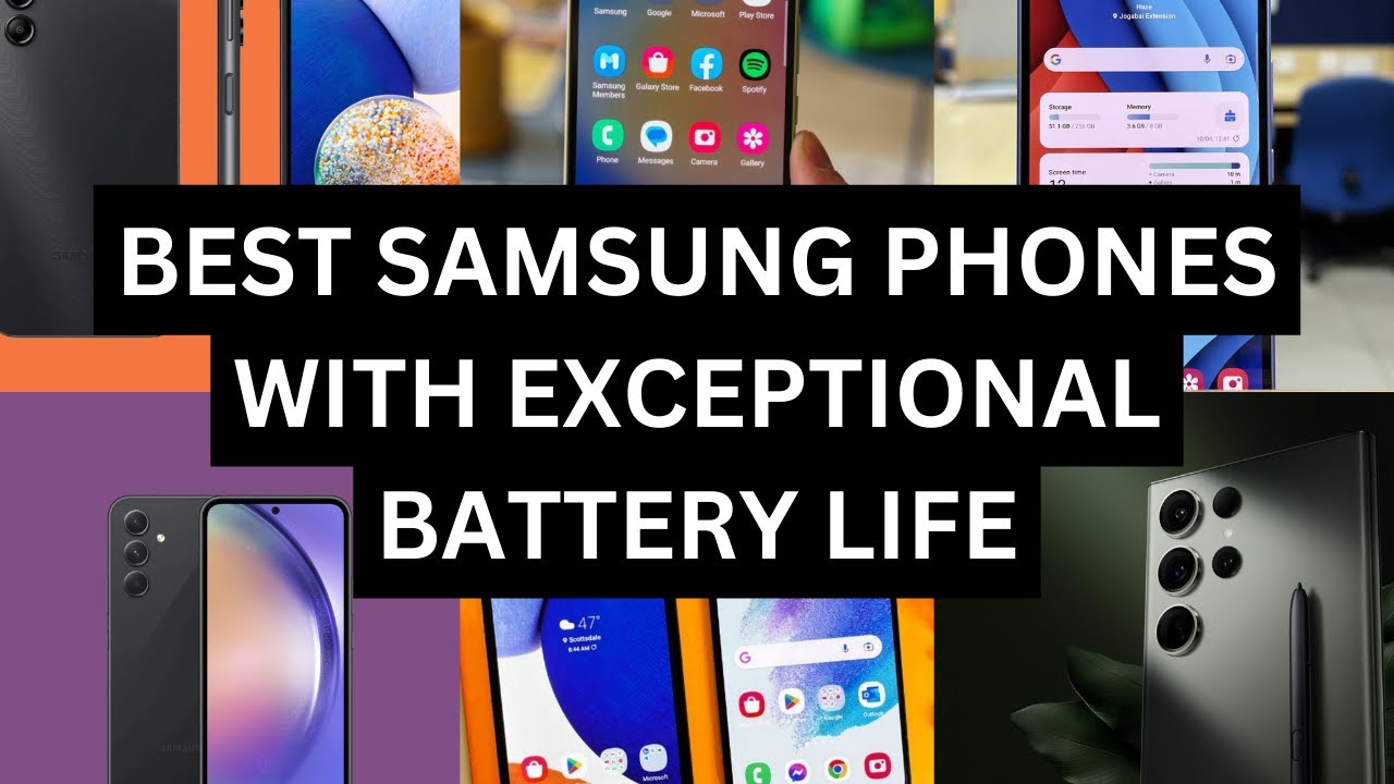 Best Samsung Phones with Exceptional Battery Life 