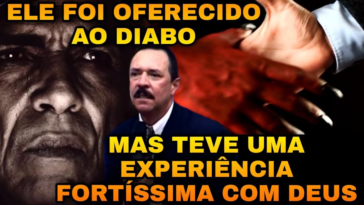 O DIABO VEIO BUSCÁ-LO - EXPERIÊNCIA TREMENDA COM DEUS - VEJA O QUE ACONTECEU