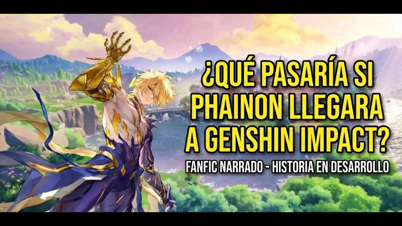 ¿Qué pasaría si PHAINON llegara a GENSHIN IMPACT? | Un Nuevo Amanecer - Cap 7