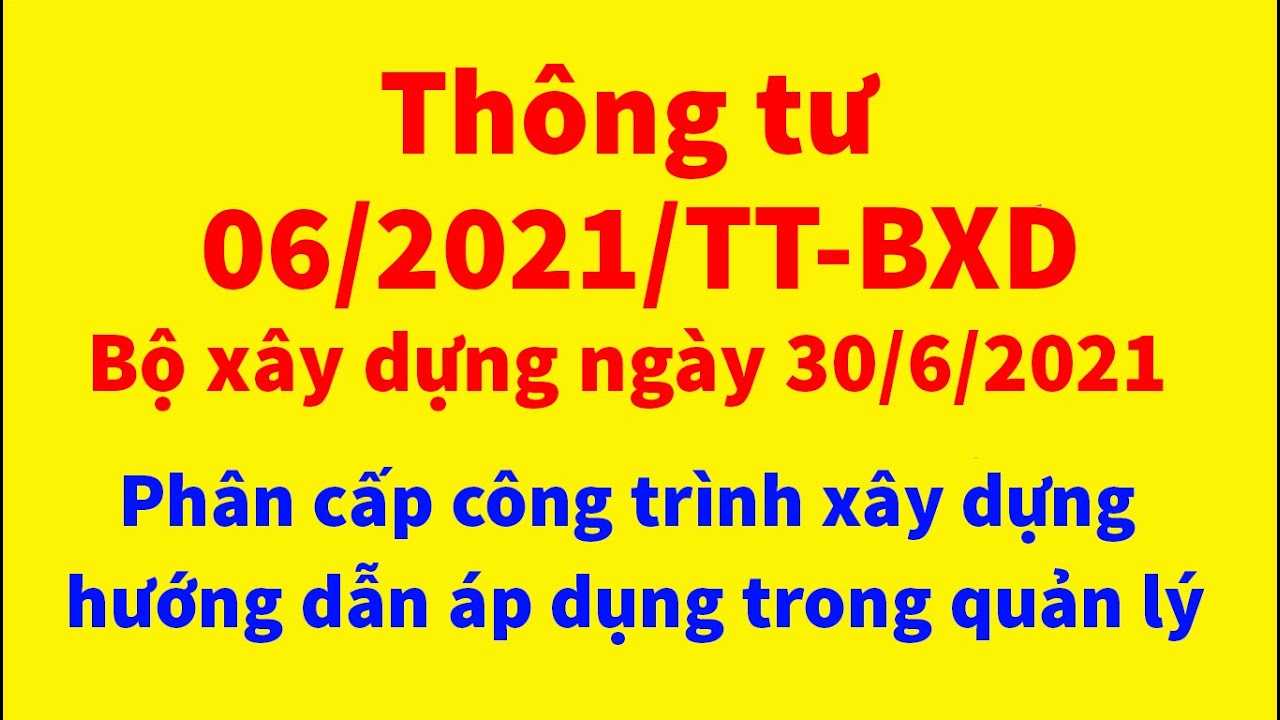 Thông tư 06/2021/TT-BXD của Bộ Xây dựng  Phân cấp công trình và quản lý hoạt đồng đầu tư xây dựng