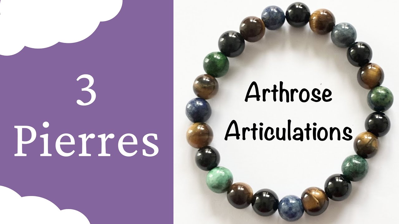 Arthrose Articulations Douleurs : Quelle Pierre ou Bracelet en Lithoth&eacute;rapie