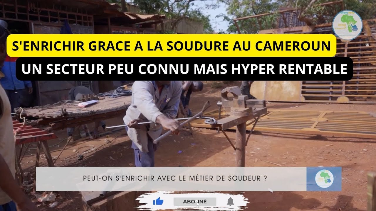 Investir au Cameroun, le secteur prisé de la soudure