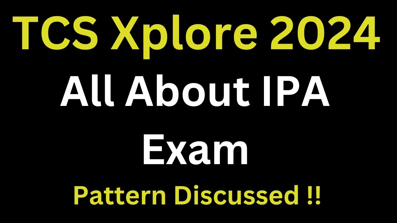 TCS Ion Proctored Assessment (IPA) Discussed in Detail | Pattern Discussed | TCS Xplore 2024