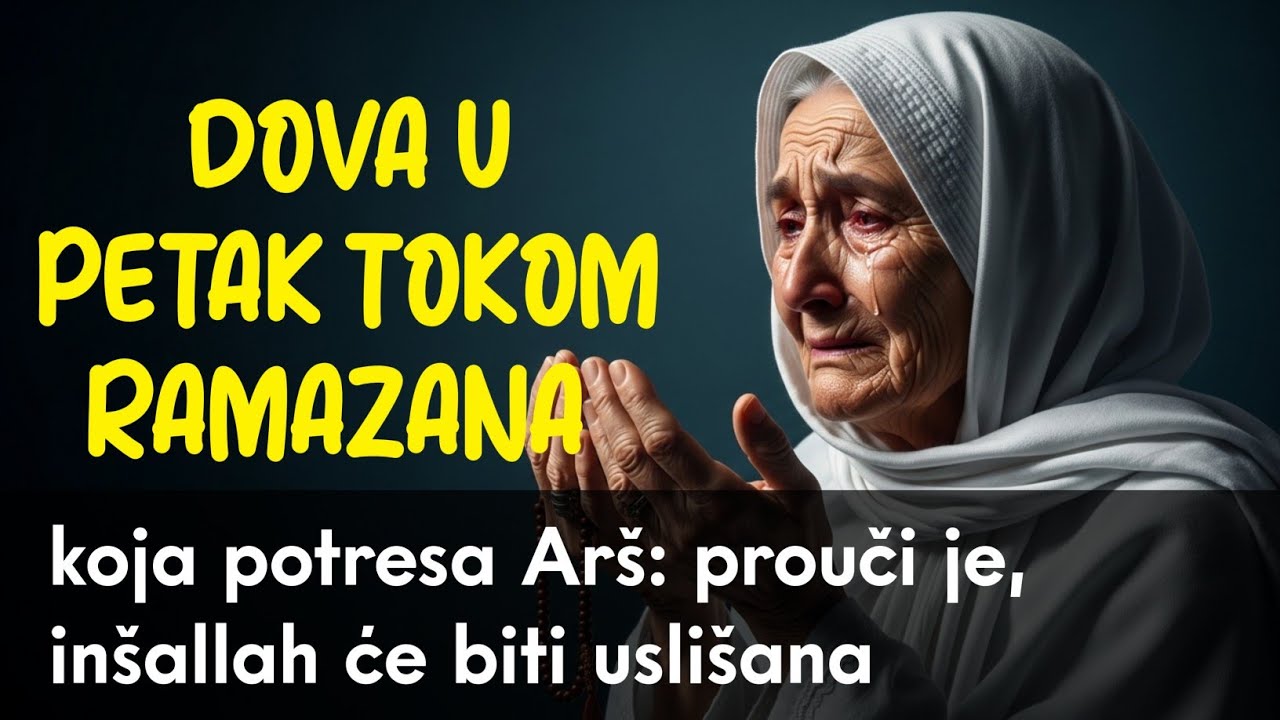 Dova u petak tokom Ramazana koja potresa Arš: prouči je, inšallah će biti uslišana