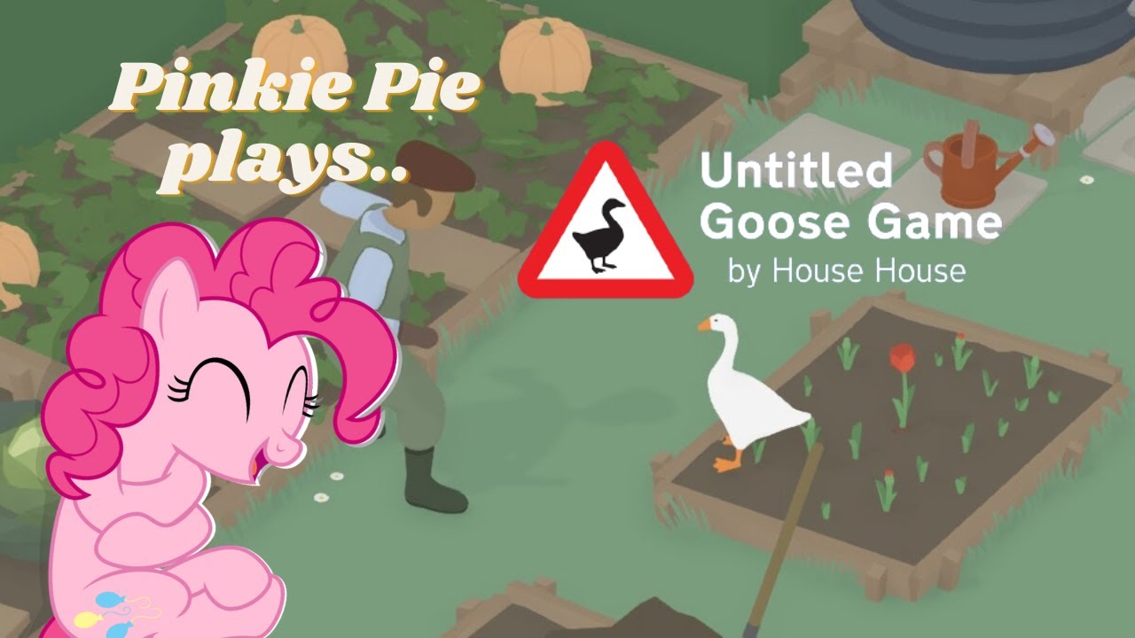 Pinkie Pie Plays Untitled Goose Game