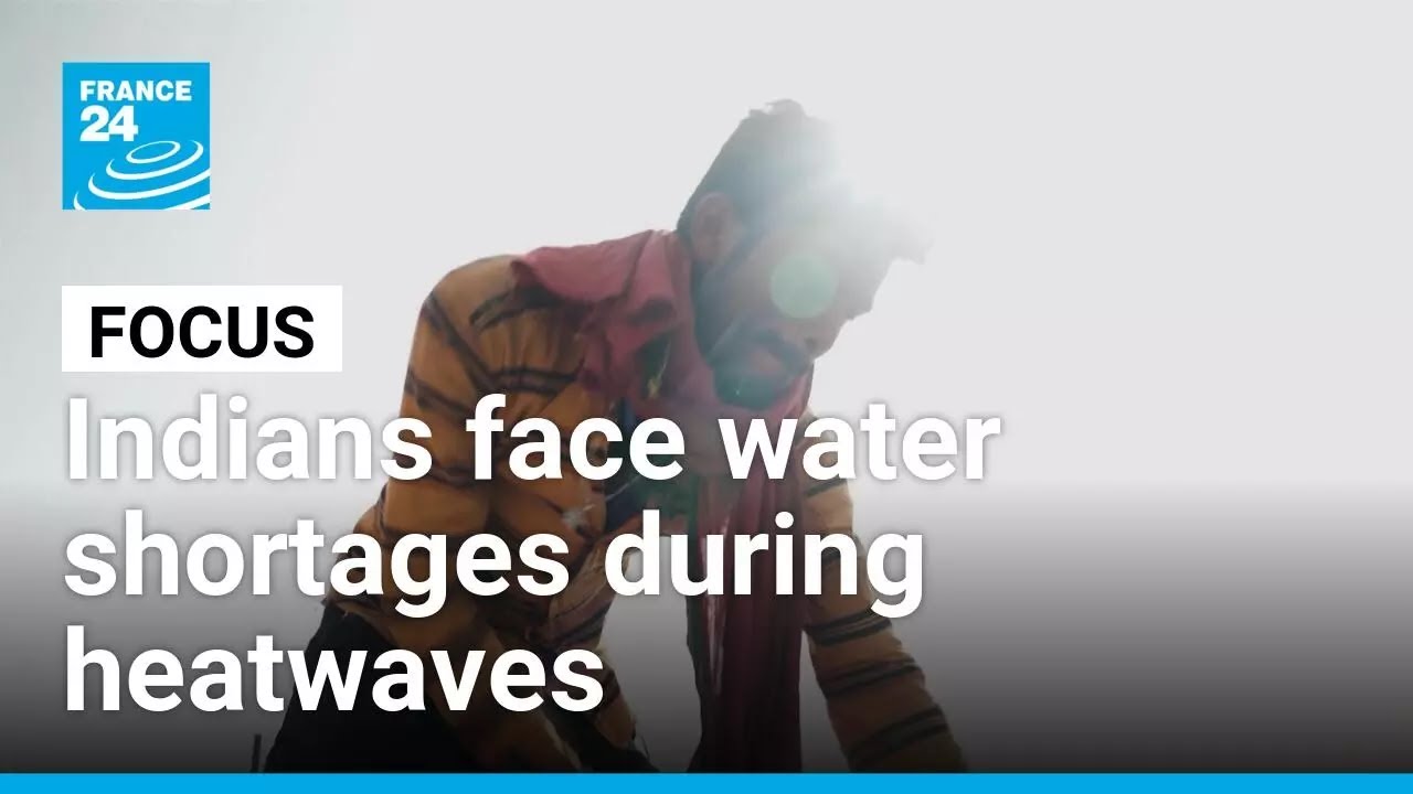 Extreme heatwaves: Indians struggle and suffer from water shortages &bull; FRANCE 24 English
