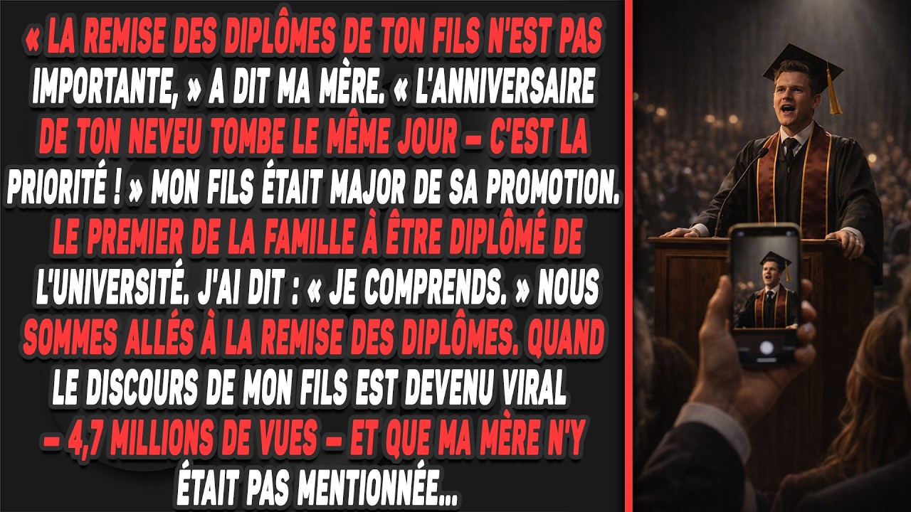 La remise des diplômes de ton fils n'est pas importante, » a dit ma mère. « L'anniversaire de ton...