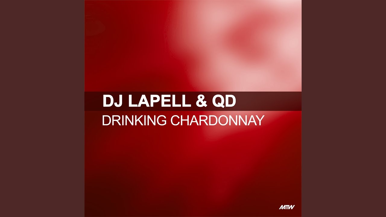 Drinking Chardonnay (Alex K Remix)