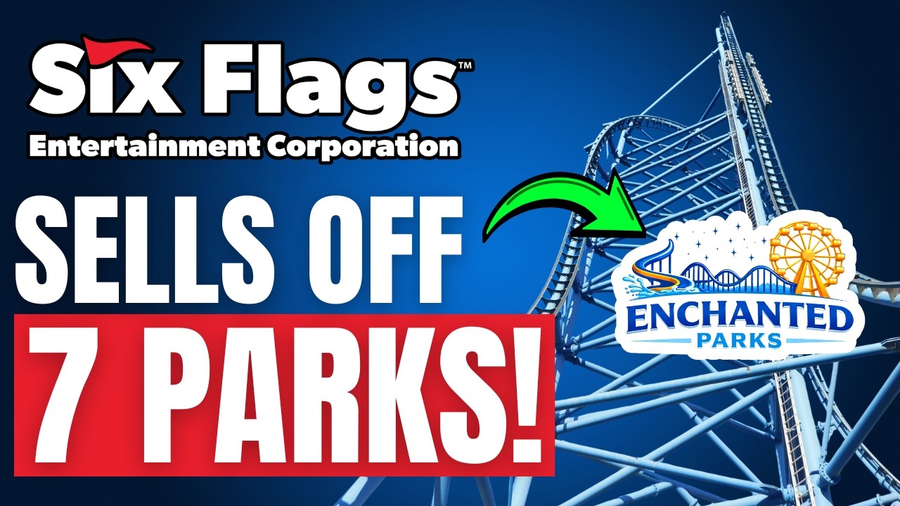 🚨: СРОЧНО: Six Flags продает 7 тематических парков - Enchanted Parks откроется в 2027 году!
