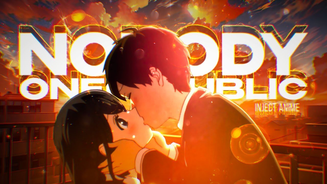 Nobody -「AMV」- Anime MV