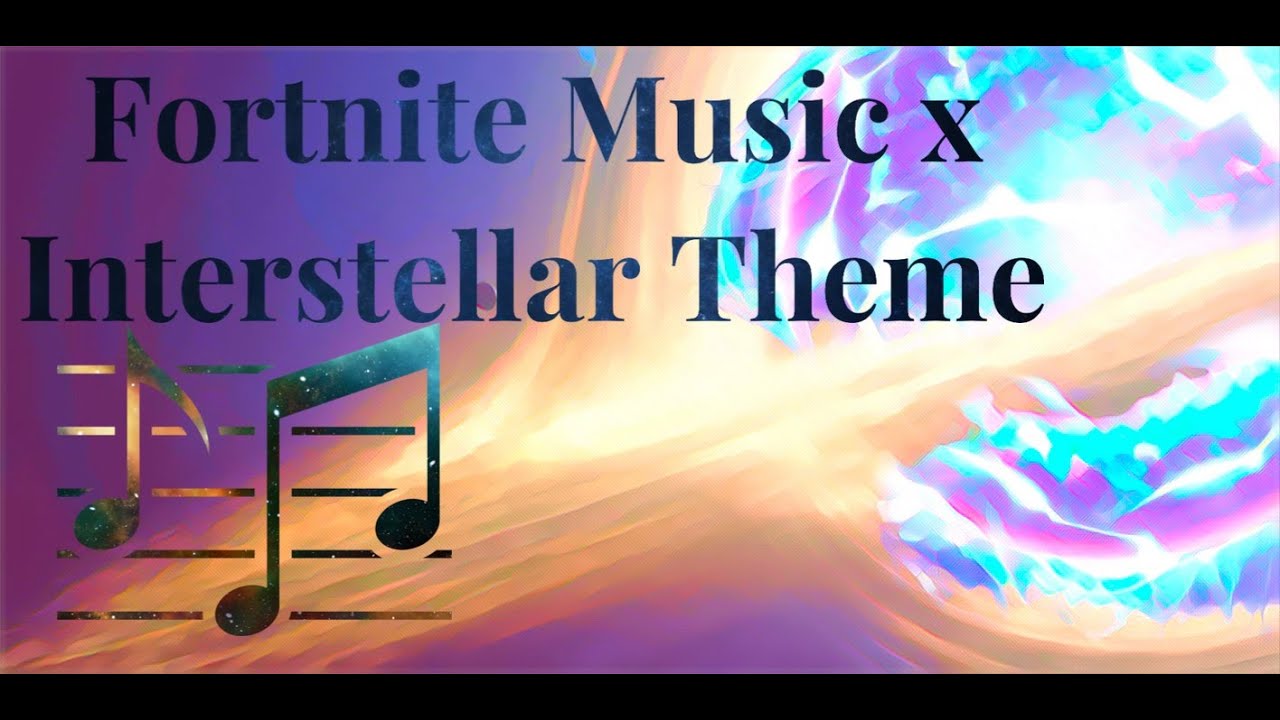 Fortnite Music X Interstellar Theme
