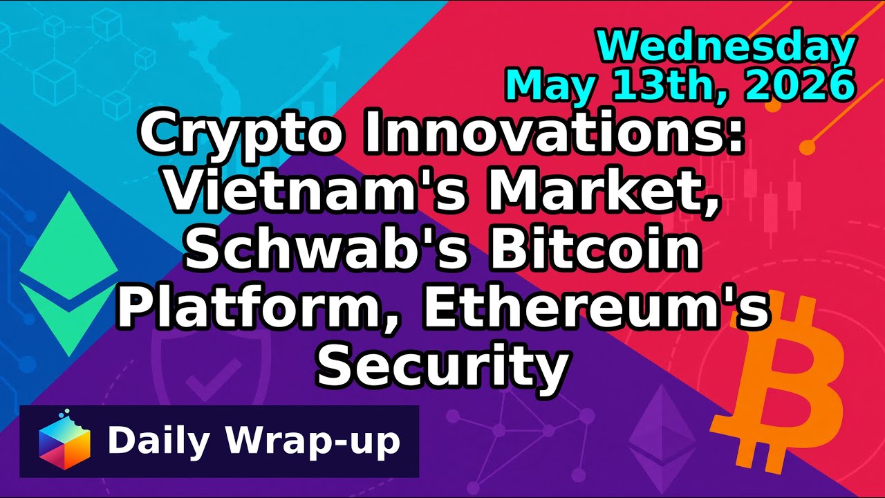 Crypto Innovations: Vietnam's Market, Schwab's Bitcoin Platform, Ethereum's Security