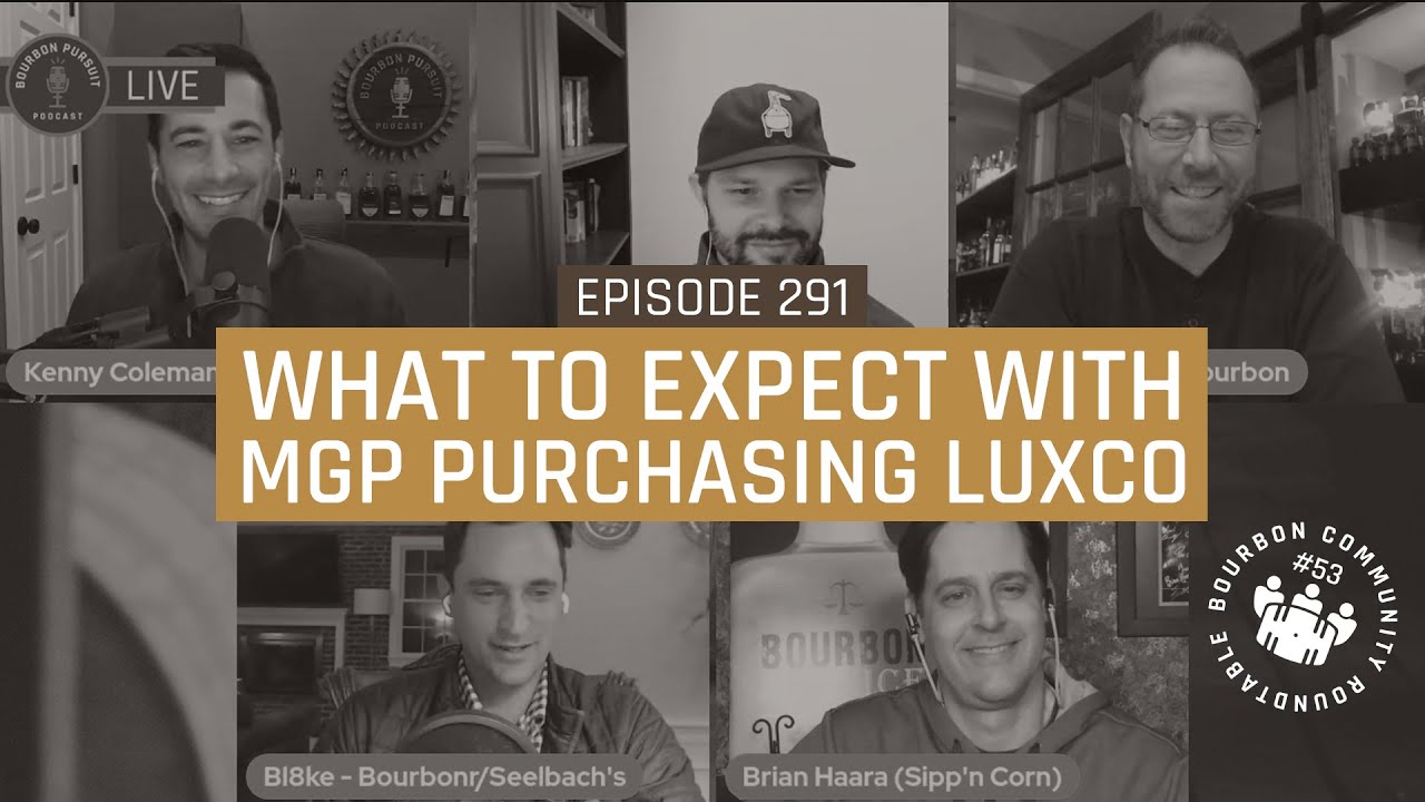 What To Expect with MGP Purchasing Luxco on Bourbon Community Roundtable #53 - Episode 291