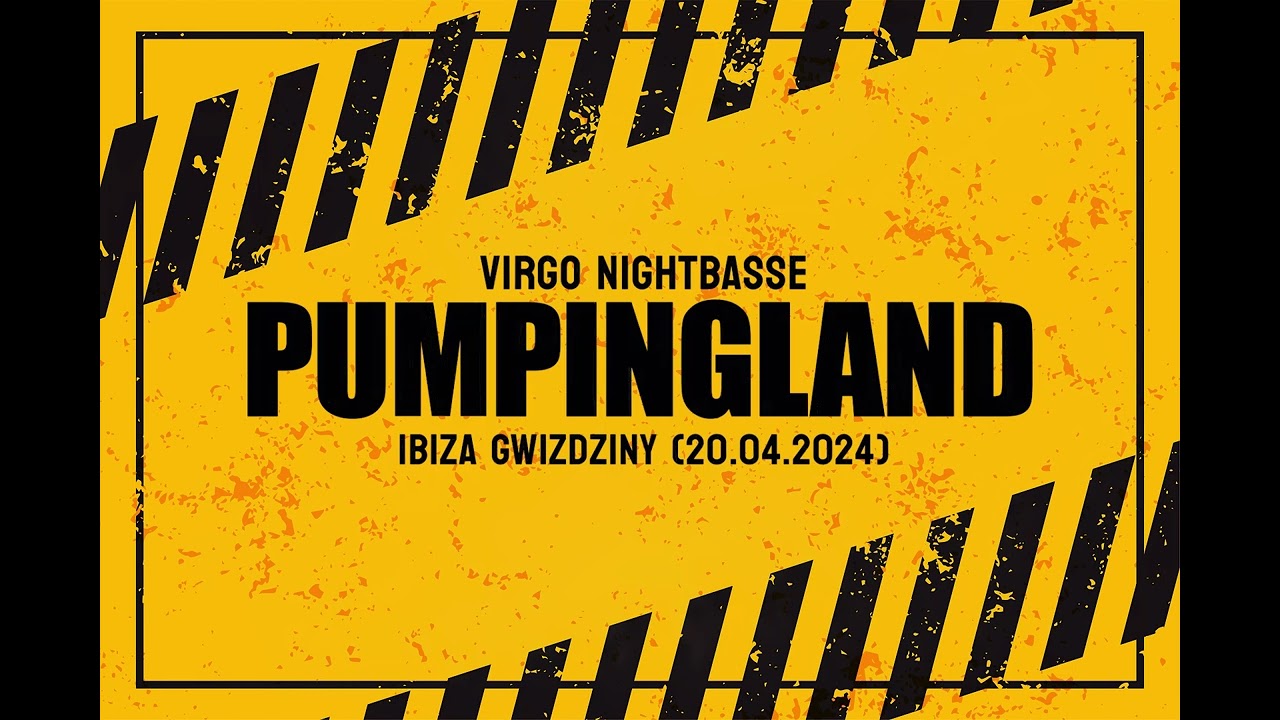 VIRGO NIGHTBASSE @ PUMPINGLAND - IBIZA GWIZDZINY (20.04.2024)