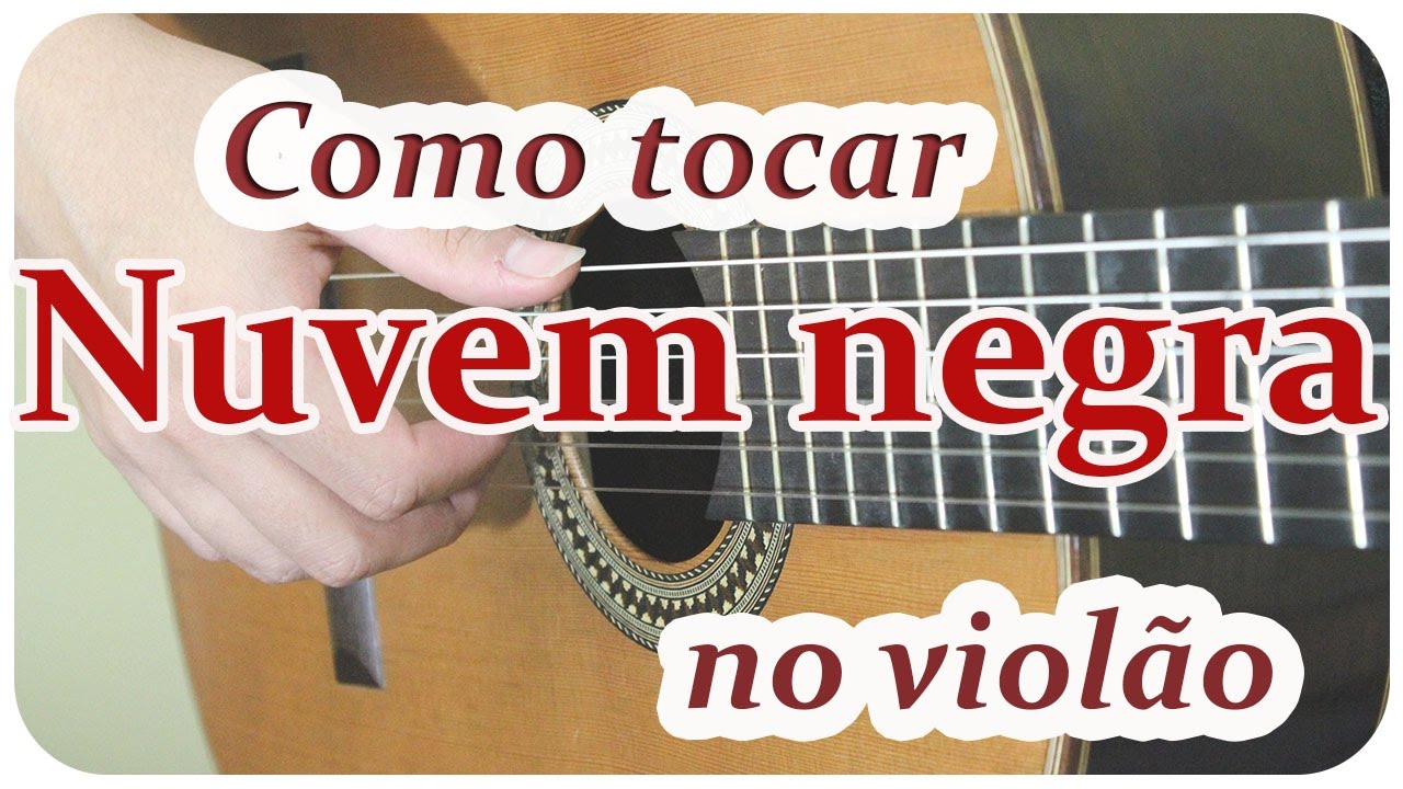 How to play Como tocar NUVEM NEGRA (Djavan) no violão