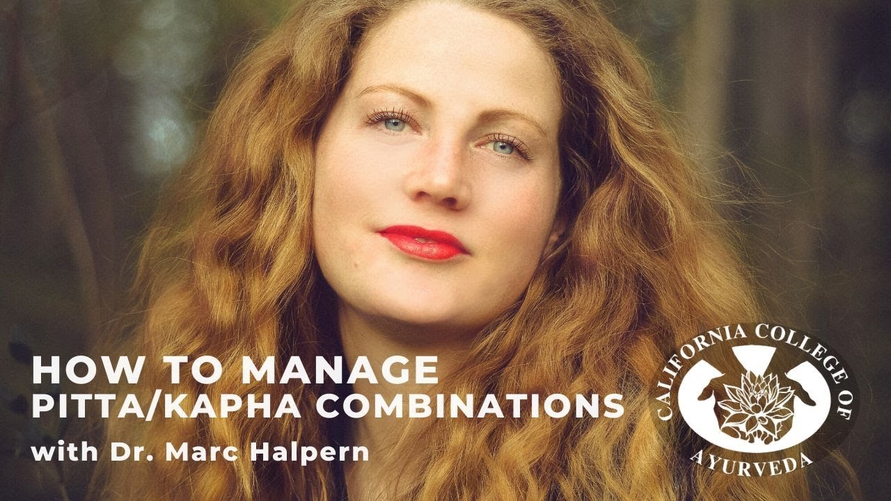 Pitta Kapha Dosha | Managing Combination Ayurvedic Doshas with Dr. Marc Halpern