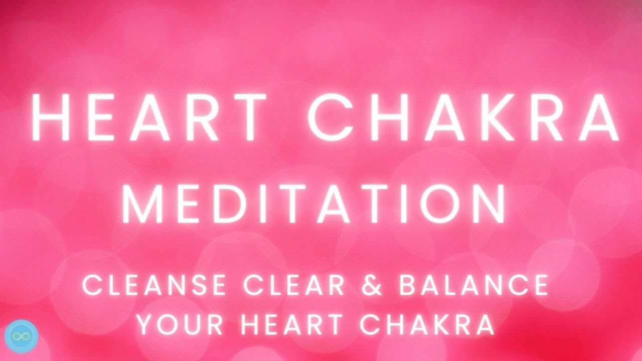 Heart Chakra Meditation: Clearing Cleansing and Balancing Your Heart Chakra