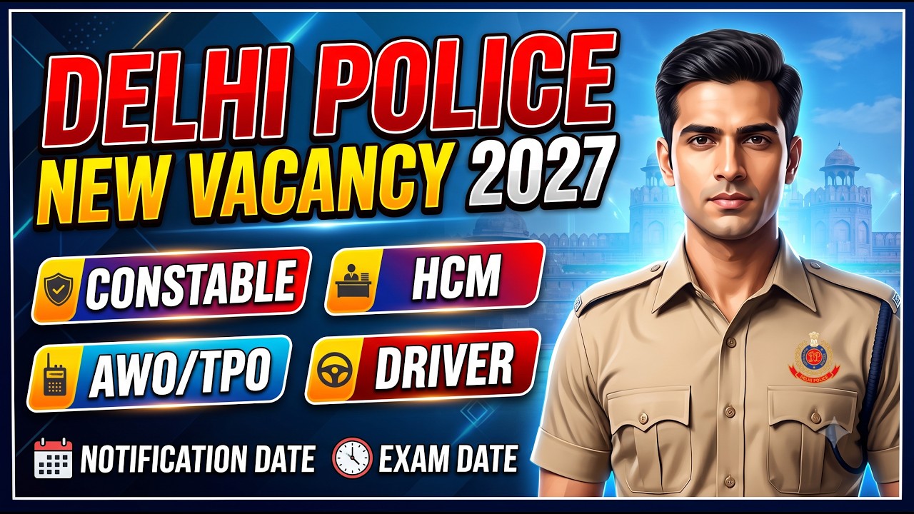 Delhi Police Constable Vacancy 2027 | Notification and Exam Date | Constable, HCM & Driver Vacancy
